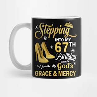 Stepping Into My 67th Birthday With God's Grace & Mercy Bday Mug